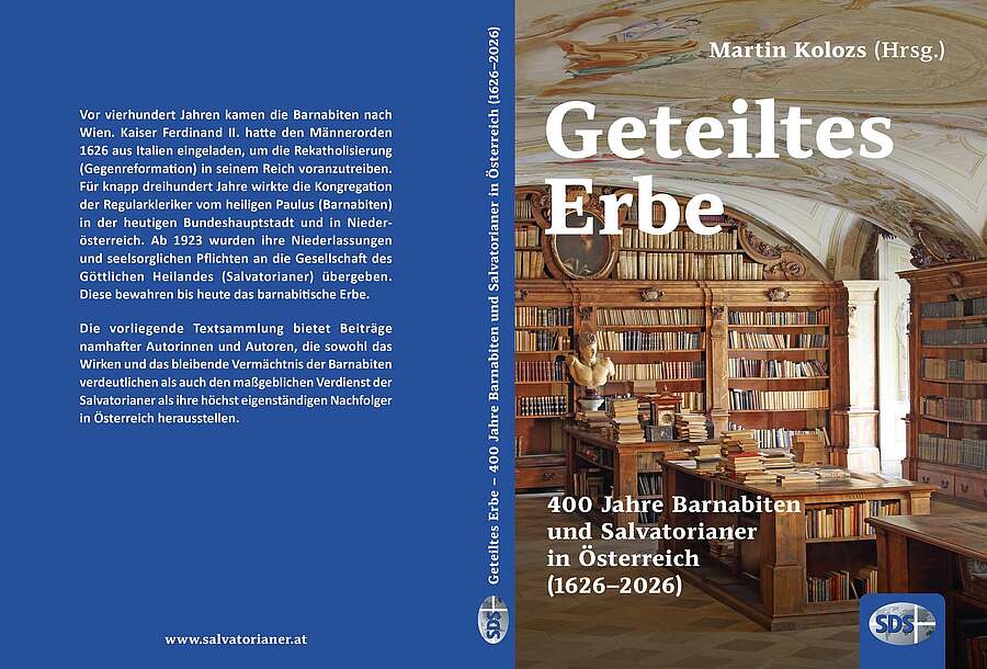 Der Sammelband „Geteiltes Erbe. 400 Jahre Barnabiten und Salvatorianer in Österreich (1626-2026)“ vereint Beiträge renommierter Historiker:innen und Kunsthistoriker:innen. / Salvatorianer Der Sammelband „Geteiltes Erbe. 400 Jahre Barnabiten und Salvatorianer in Österreich (1626-2026)“ vereint Beiträge renommierter Historiker:innen und Kunsthistoriker:innen.