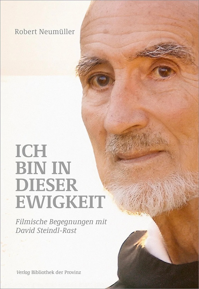 Ich bin in der Ewigkeit - Filmische Begegnungen mit David Steindl-Rast Ich bin in der Ewigkeit - Filmische Begegnungen mit David Steindl-Rast